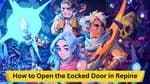 Sea of Stars Guide: Detailed Walkthrough on How to Open the Locked Door in Repine