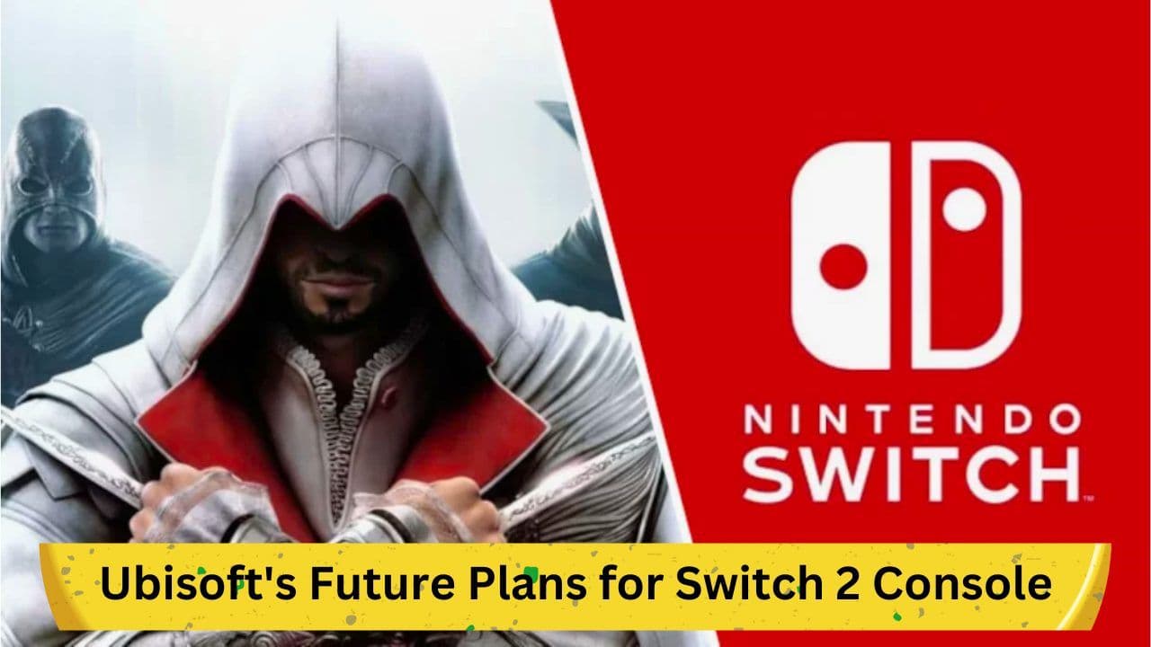 Ubisoft's Future Plans for Switch 2 Console: What's in Store for Nintendo Fans?