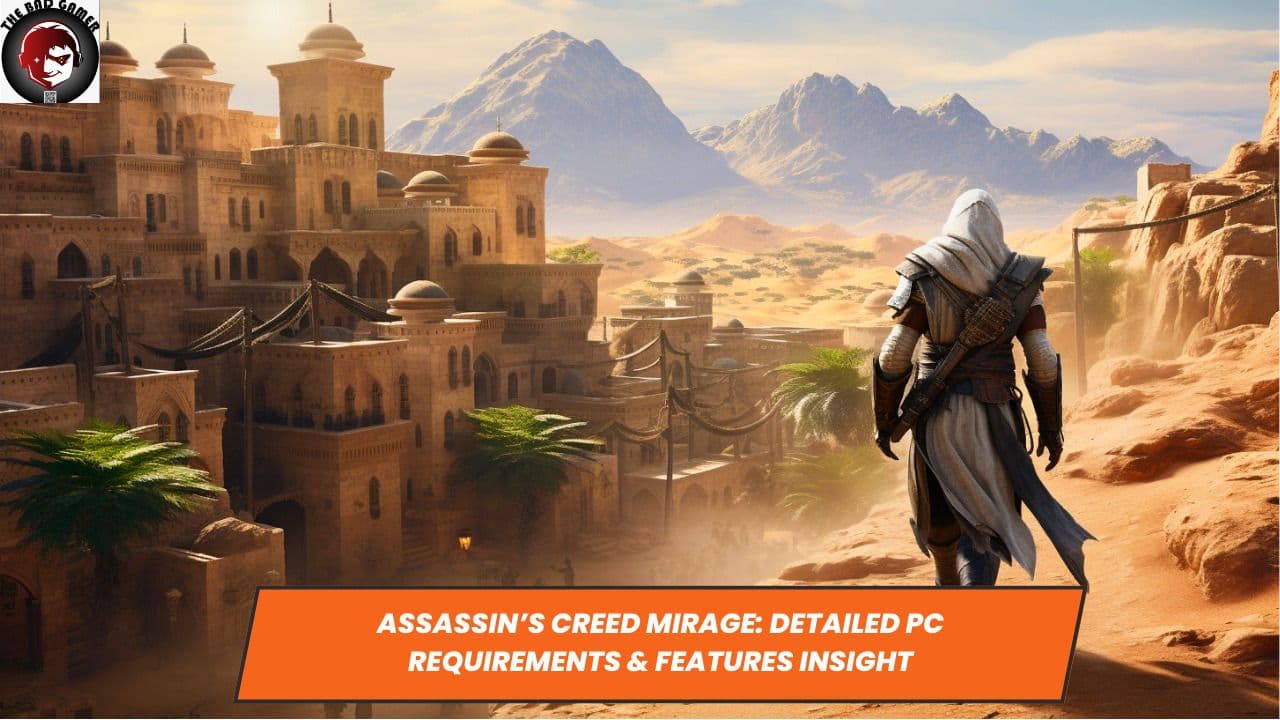 Assassin’s Creed Mirage: Detailed PC Requirements &amp; Features Insight