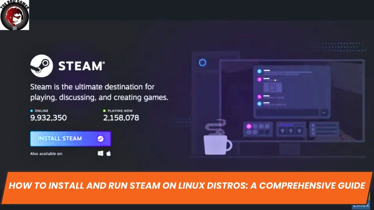 How to Install and Run Steam on Linux Distros: A Comprehensive Guide