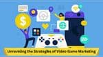 Epic Quest: Unravelling the Strategies of Video Game Marketing