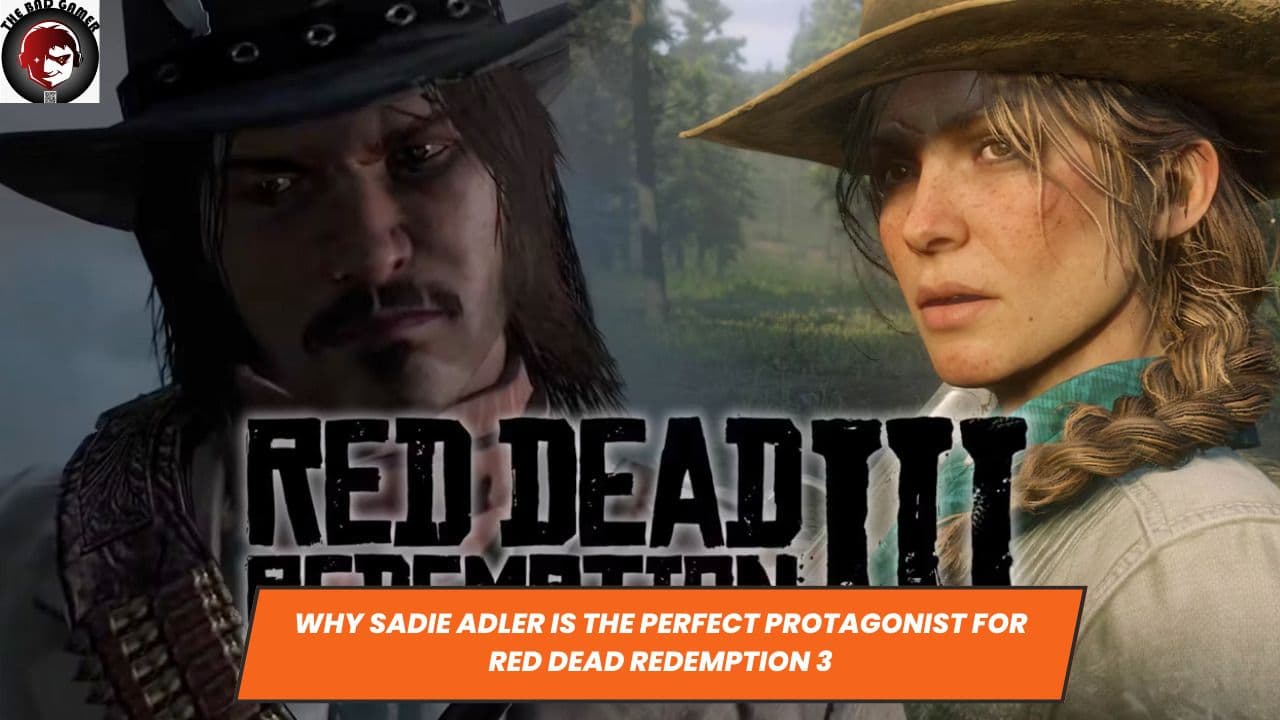 Why Sadie Adler is the Perfect Protagonist for Red Dead Redemption 3