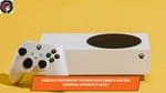 Three Key Features of the New Xbox Series S and One Essential Upgrade It Lacks
