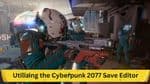 A Comprehensive Guide to Utilizing the Cyberpunk 2077 Save Editor