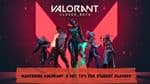 Mastering VALORANT: 5 Key Tips for Student Players