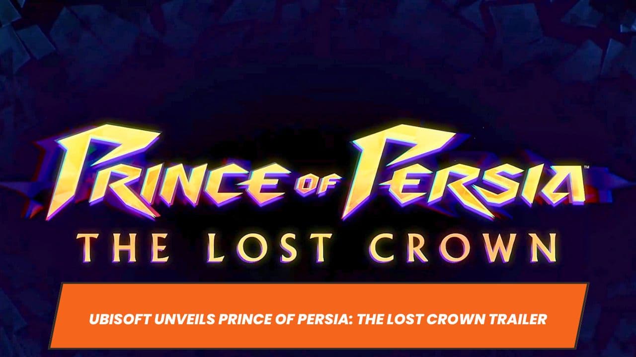 Ubisoft Unveils Prince of Persia: The Lost Crown Trailer