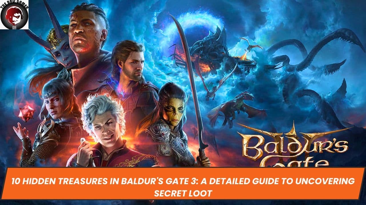 10 Hidden Treasures In Baldur's Gate 3: A Detailed Guide To Uncovering Secret Loot