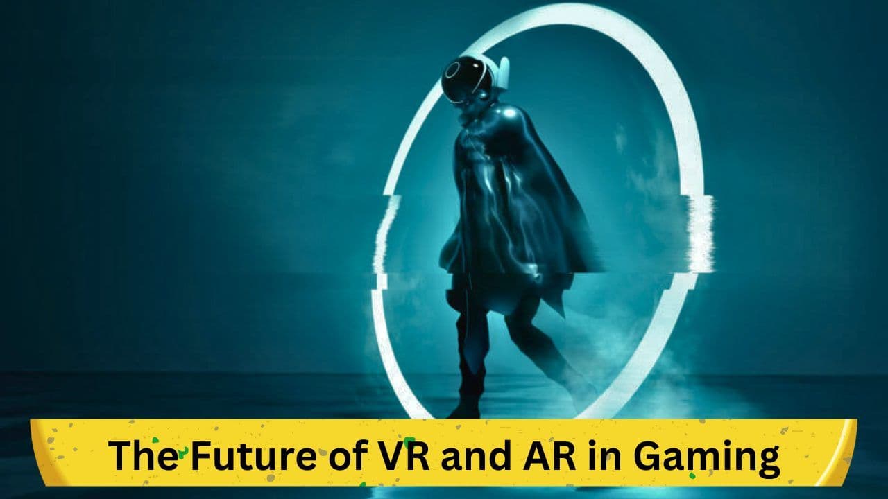 The Future of VR and AR in Gaming