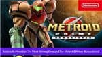 Nintendo Vows to Meet Strong Demand for Physical Copies of Metroid Prime Remastered