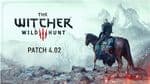 The Witcher 3 patch 4.02 is live, adding fixes, performance improvements, and stability across current-gen platforms