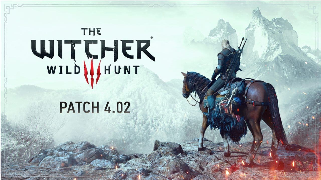 The Witcher 3 patch 4.02 is live, adding fixes, performance improvements, and stability across current-gen platforms