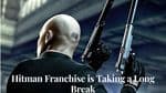 IO Interactive Confirms That Hitman Franchise is Taking a Long Break