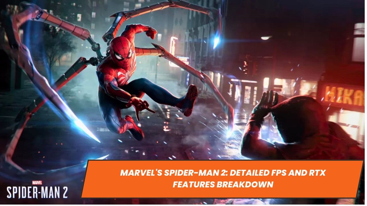 Marvel's Spider-Man 2: Detailed FPS and RTX Features Breakdown