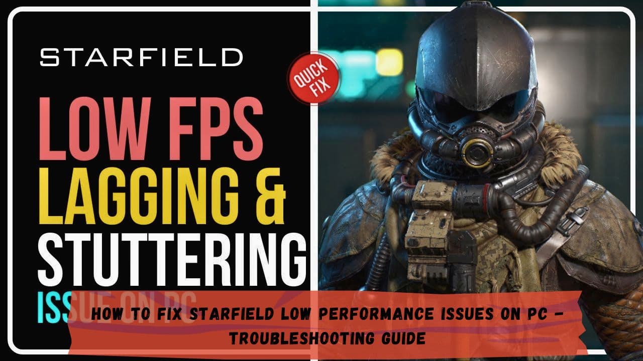 How to Fix Starfield Low Performance Issues on PC - Troubleshooting Guide