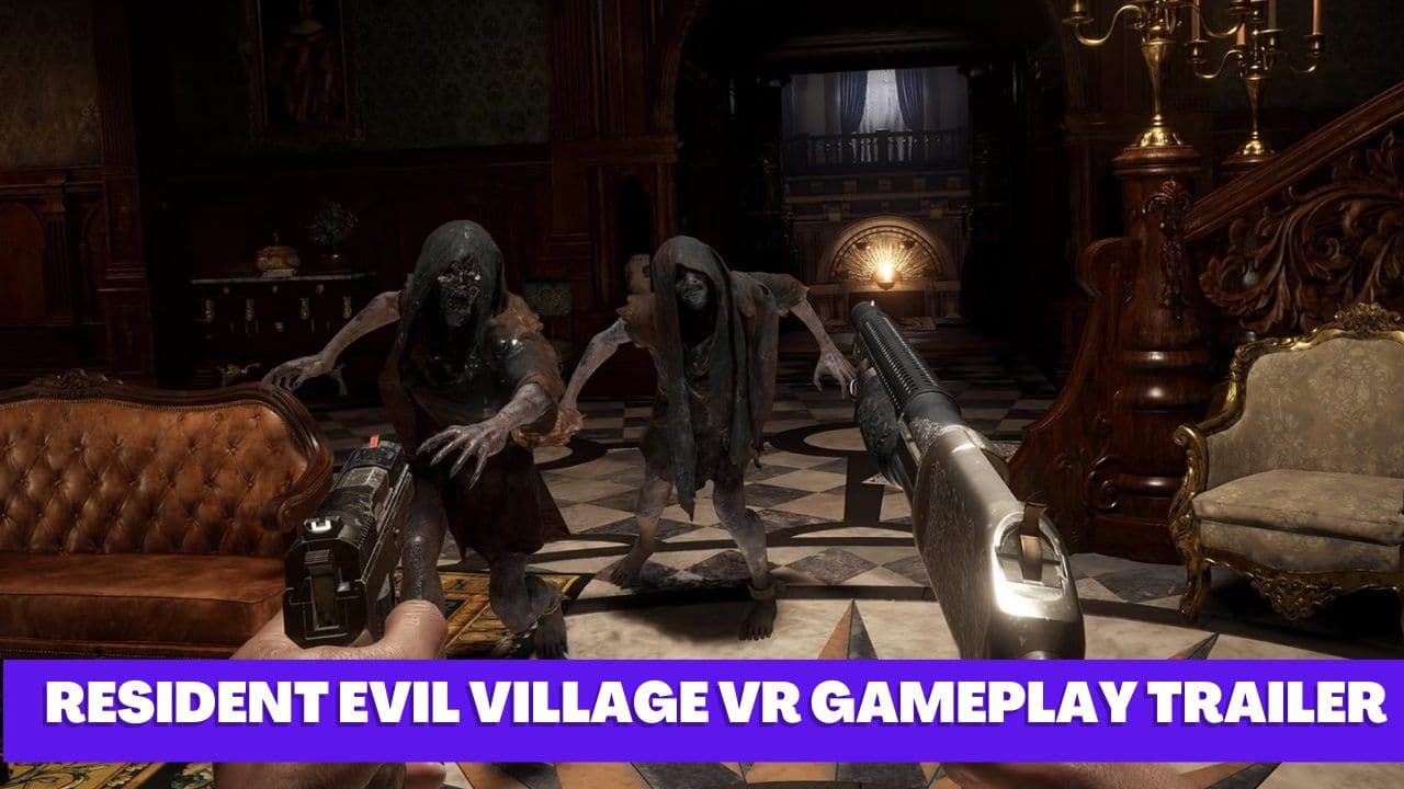 Resident Evil Village VR Gameplay Trailer Reveals Intense FPS Experience