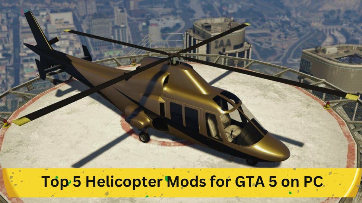 Top 5 Helicopter Mods for GTA 5 on PC: Enhance Your Skyward Experience