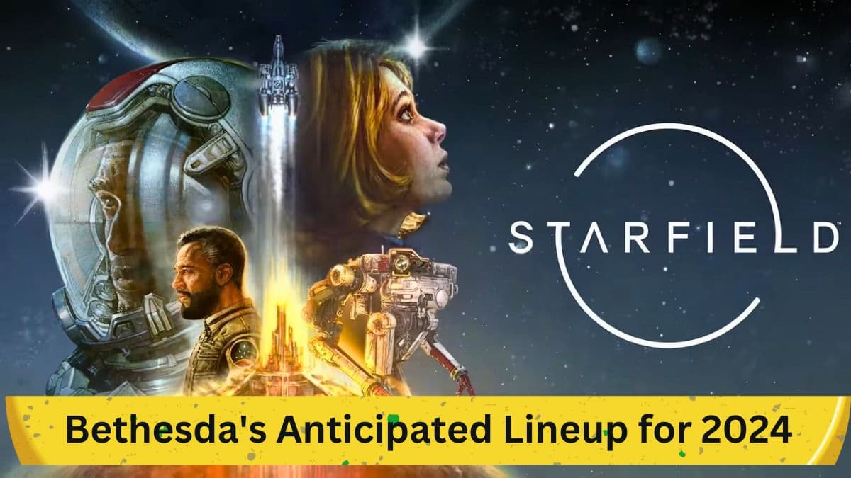 Bethesda's Anticipated Lineup for 2024: Starfield and Beyond