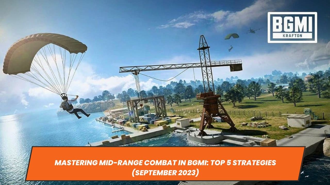 Mastering Mid-Range Combat in BGMI: Top 5 Strategies (September 2023)