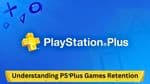 Understanding PS Plus Games Retention: A Detailed Guide