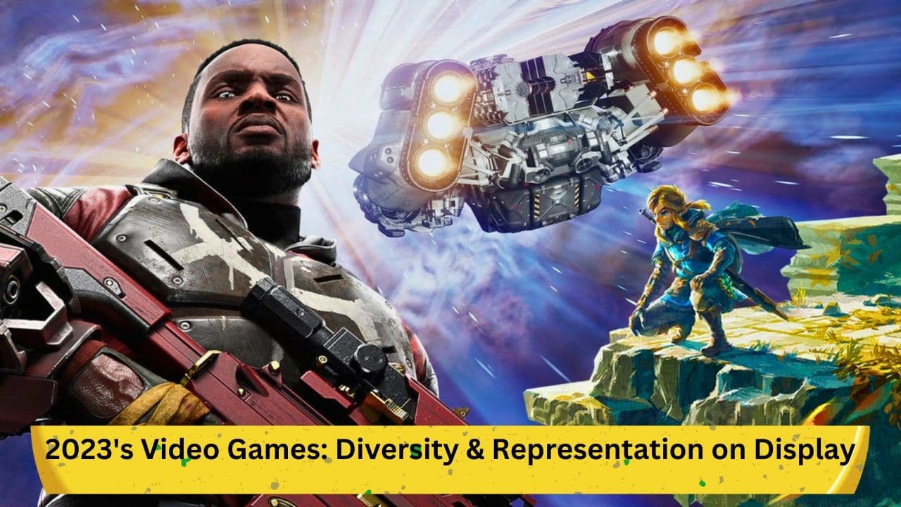 2023's Video Games: Diversity &amp; Representation on Display