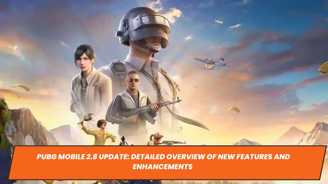PUBG Mobile 2.8 Update: Detailed Overview of New Features and Enhancements