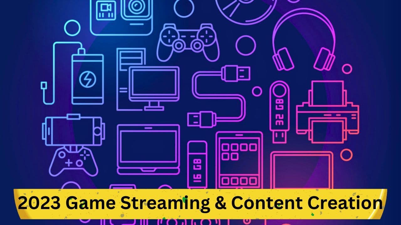 2023 Game Streaming &amp; Content Creation: The New Wave