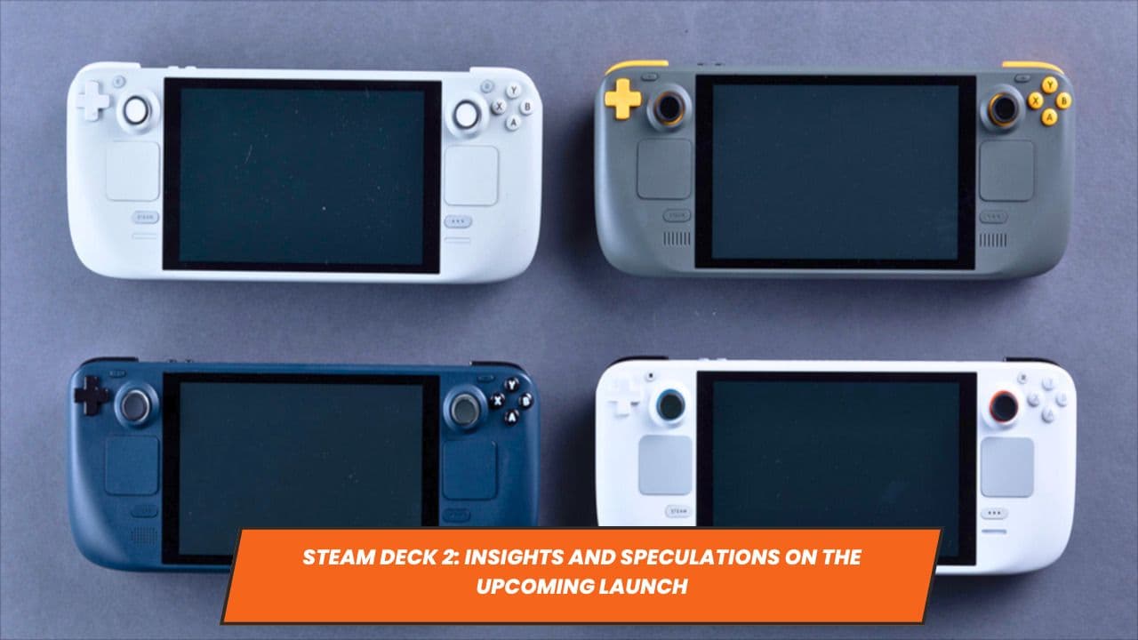 Steam Deck 2: Insights and Speculations on the Upcoming Launch