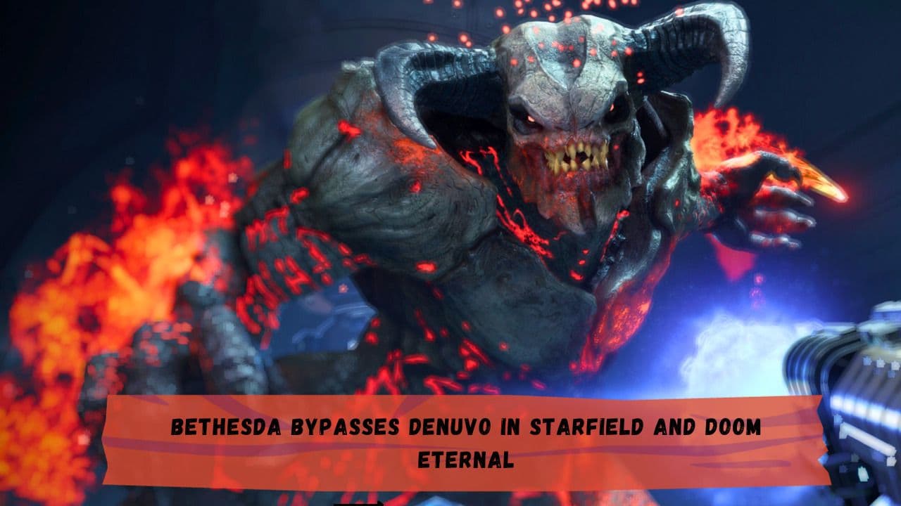 Bethesda Bypasses Denuvo in Starfield and Doom Eternal