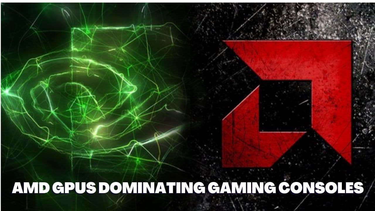 AMD GPUs Dominating Gaming Consoles: Why Nvidia Has Taken a Backseat
