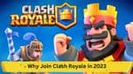 Why Join Clash Royale in 2023: Top 5 Reasons