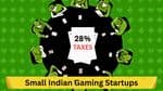 Indian Gaming Startups Undergoing Changes Due to 28% GST