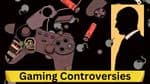 Gaming Controversies: Opinions and Editorials