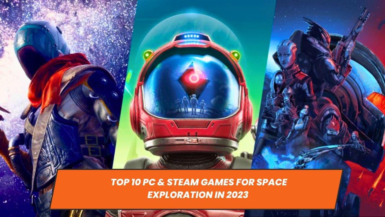 Top 10 PC &amp; Steam Games for Space Exploration in 2023