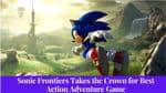 Sonic Frontiers Takes the Crown for Best Action Adventure Game, Defeating God of War and Horizon