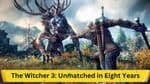 The Witcher 3: Unmatched in Eight Years? An In-Depth Discussion on Its Lasting Impact