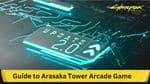 Cyberpunk 2077 Update 2.0: In-depth Guide to Arasaka Tower Arcade Game and the FF:06:B5 Mystery