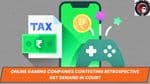 Online Gaming Companies Contesting Retrospective GST Demand in Court