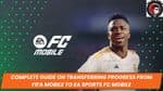 Complete Guide on Transferring Progress from FIFA Mobile to EA Sports FC Mobile