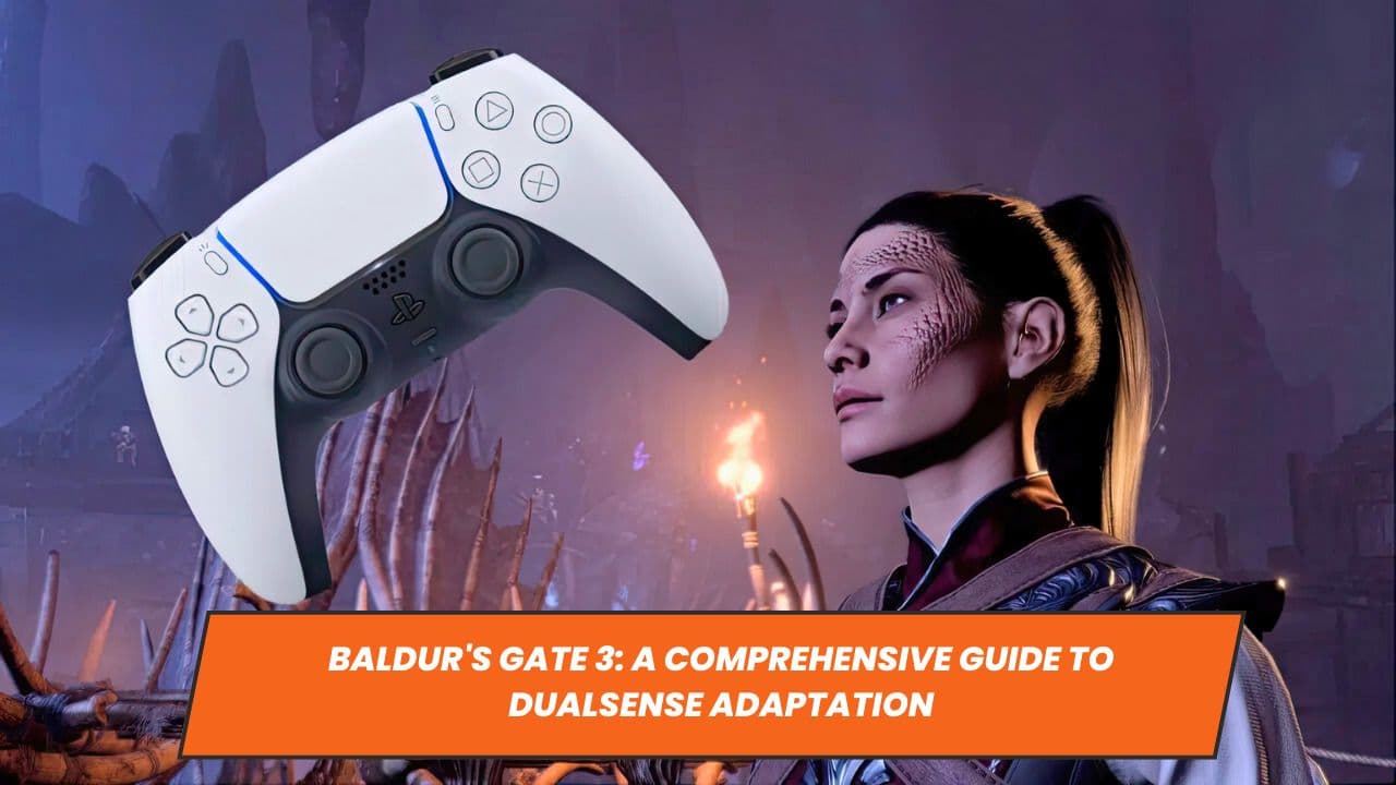 Baldur's Gate 3: A Comprehensive Guide to DualSense Adaptation