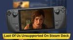 Last Of Us Unsupported On Steam Deck After Buggy PC Launch