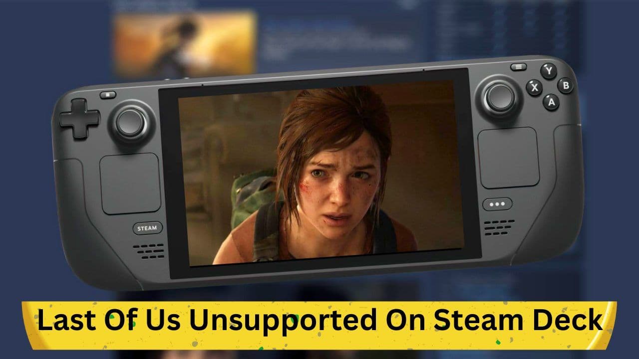 Last Of Us Unsupported On Steam Deck After Buggy PC Launch