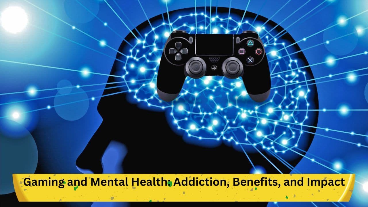 Gaming and Mental Health: Addiction, Benefits, and Impact