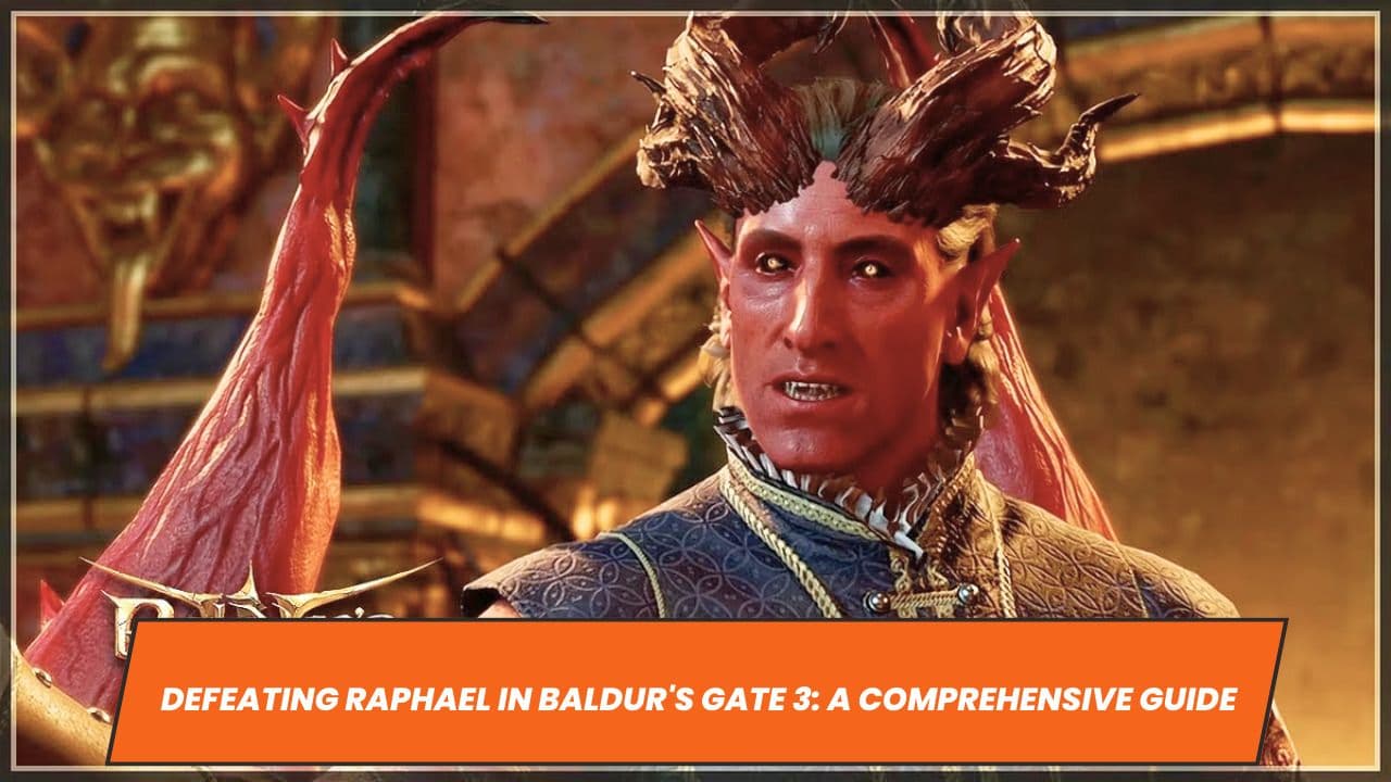 Defeating Raphael in Baldur's Gate 3: A Comprehensive Guide