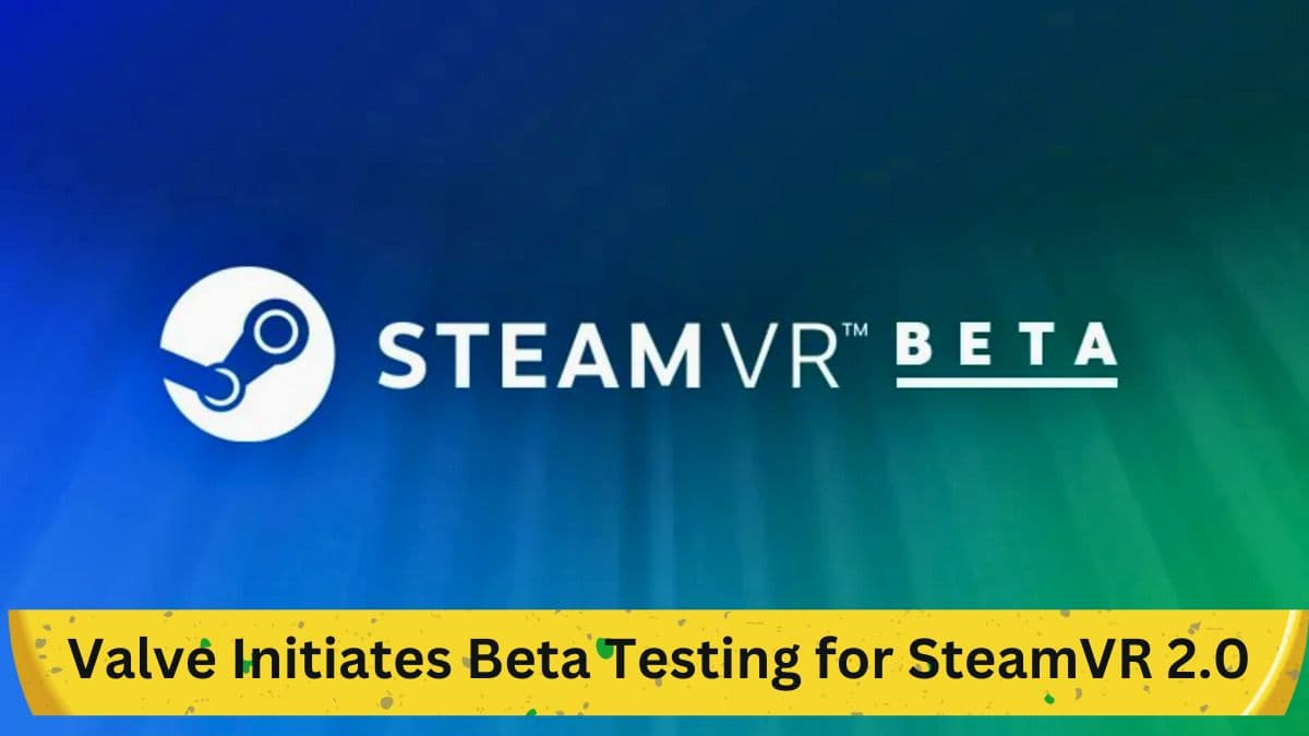 Valve Initiates Beta Testing for SteamVR 2.0: What We Know