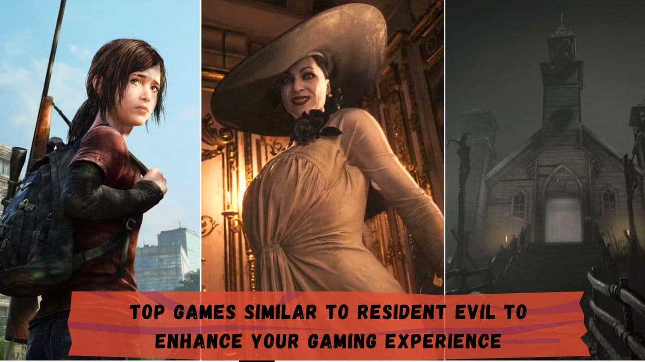 Top Games Similar to Resident Evil to Enhance Your Gaming Experience