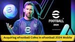 A Comprehensive Guide to Acquiring eFootball Coins in eFootball 2024 Mobile