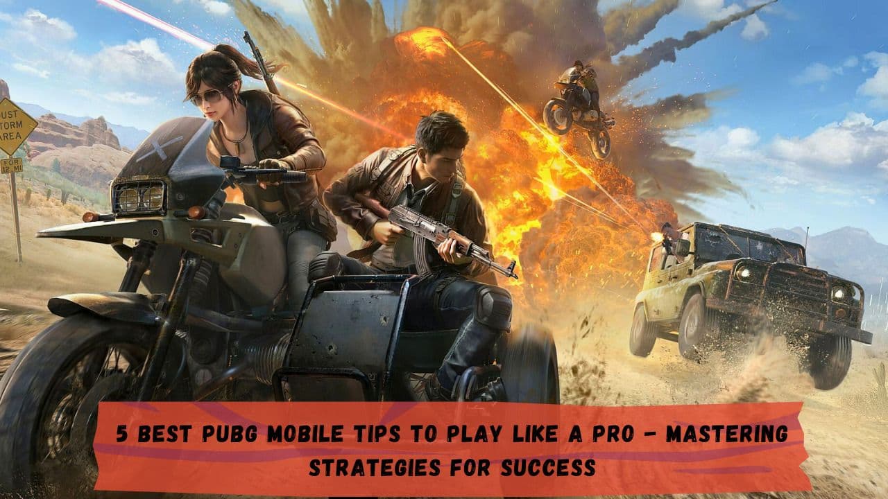 5 Best PUBG Mobile Tips to Play Like a Pro - Mastering Strategies for Success