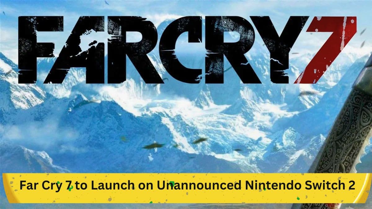 Far Cry 7 to Launch on Unannounced Nintendo Switch 2