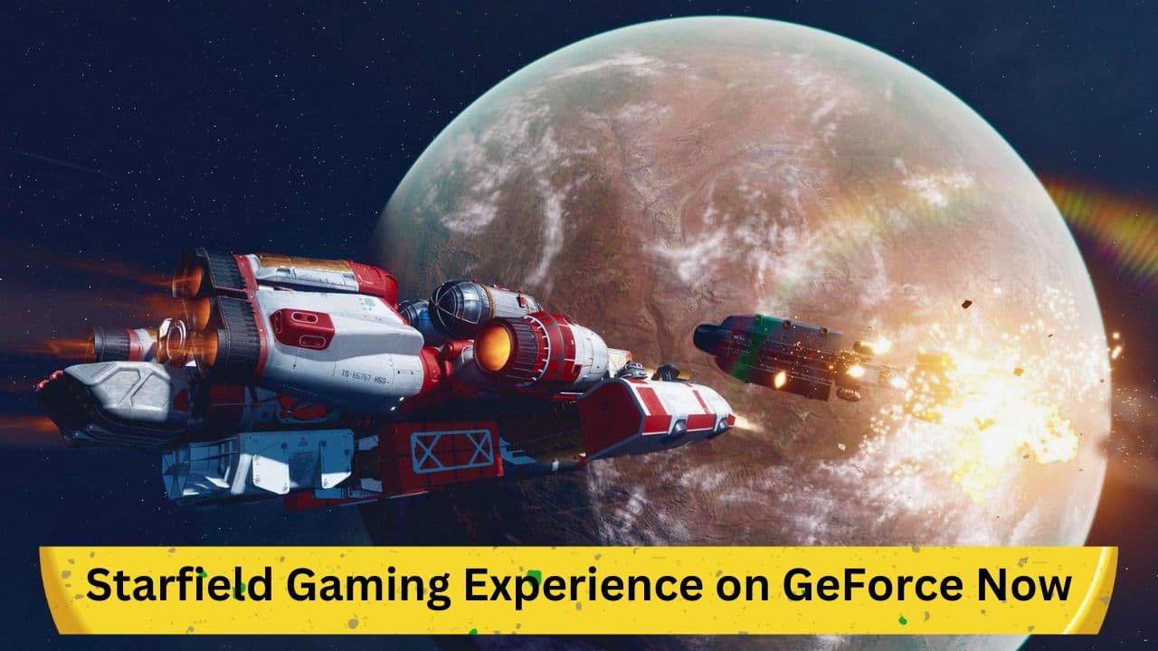 Starfield Gaming Experience on GeForce Now: Analysis and Insights