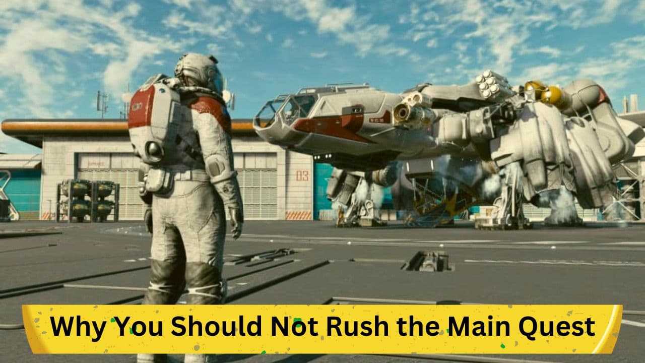 Why You Should Not Rush the Main Quest in 'Starfield': A Comprehensive Guide